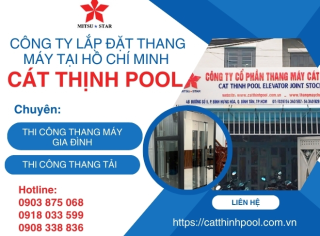 Công Ty Lắp Đặt Thang Máy Tại Hồ Chí Minh - Cát Thịnh Pool