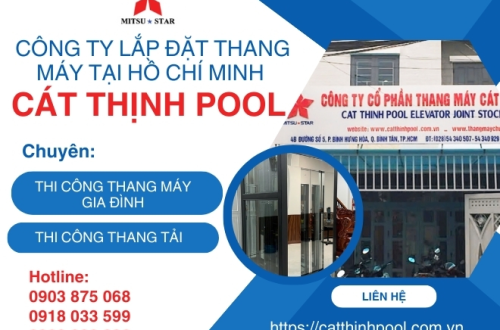 Công Ty Lắp Đặt Thang Máy Tại Hồ Chí Minh - Cát Thịnh Pool
